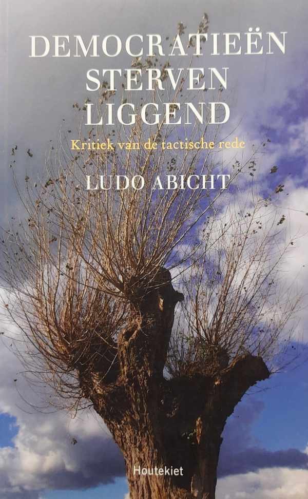 ABICHT Ludo - Democratieen sterven liggend - kritiek van de tactische rede