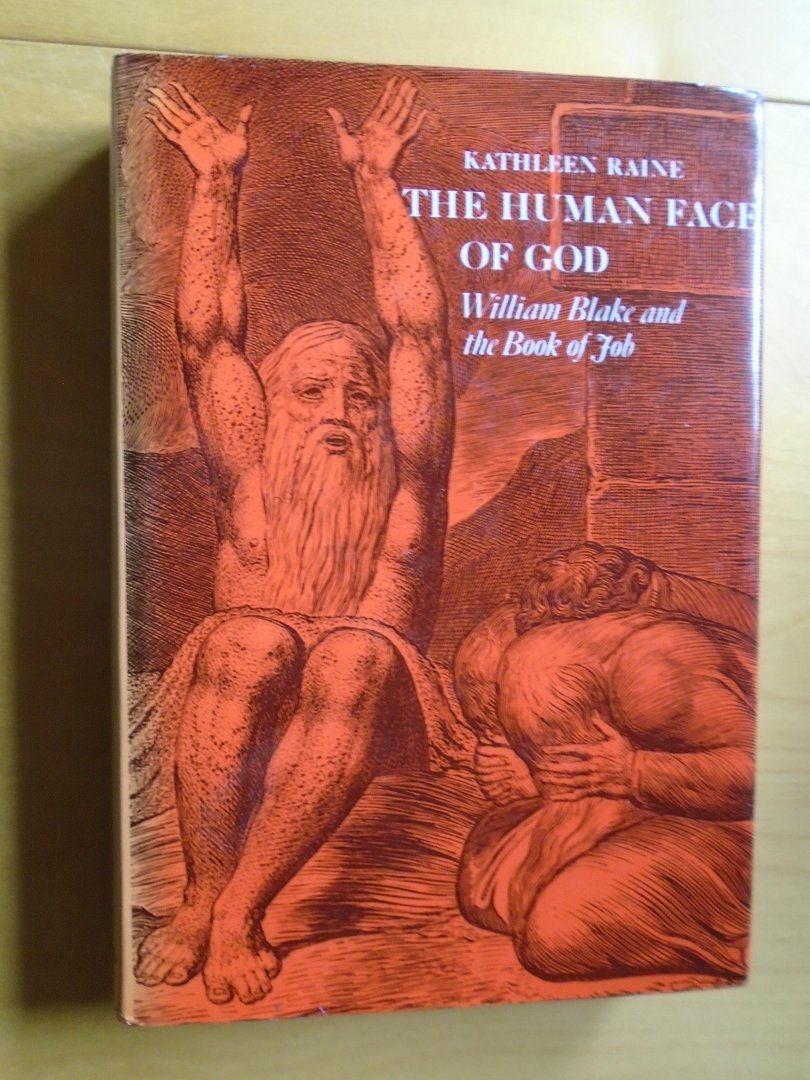 Raine, Kathleen - The Human Face of God. William Blake and the Book of Job