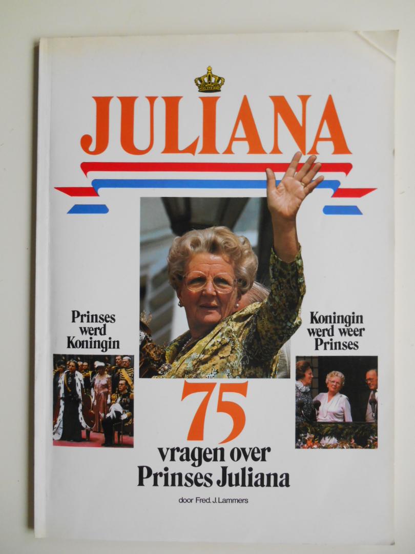 Lammers, Fred J. - Juliana - 75 vragen over Prinses Juliana