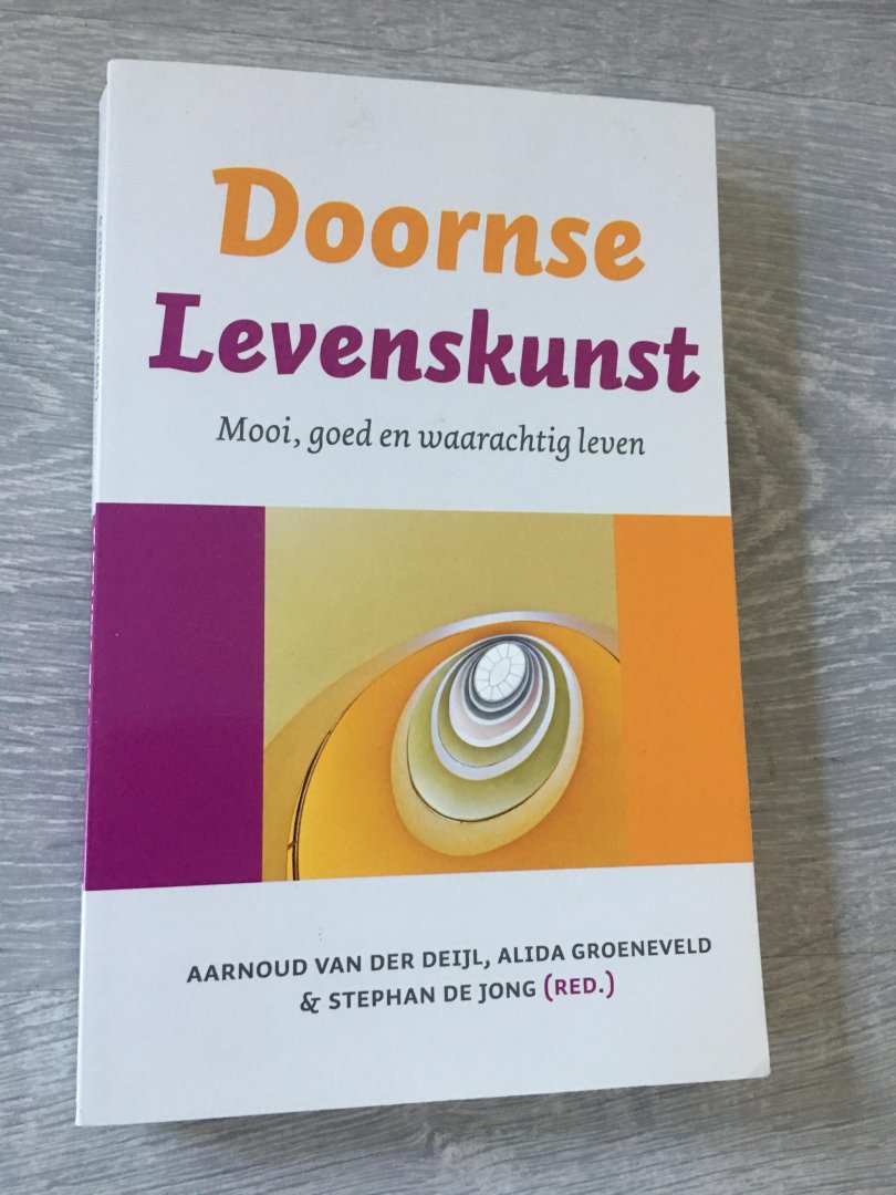 Jong, Stephan de, Deijl, Aarnoud van der, Groeneveld, Alida - Doornse levenskunst / Mooi, goed en waarachtig leven