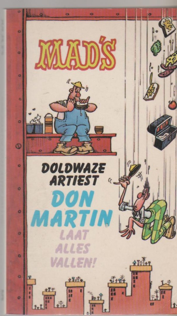 Martin,Don - Mad's doldwaze artiest Don Martin laat alles vallen!