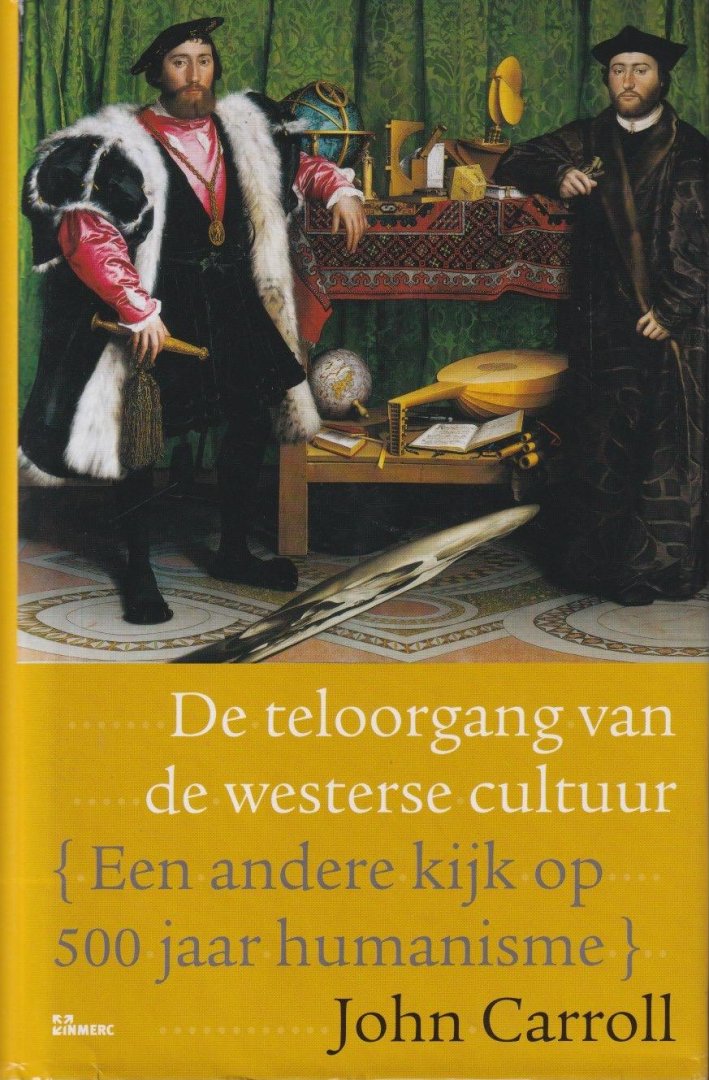 Carroll, John - De teloorgang van de westerse cultuur: een andere kijk op 500 jaar humanisme
