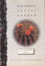 Lanzarote Cactus Garden, a gardener's notes