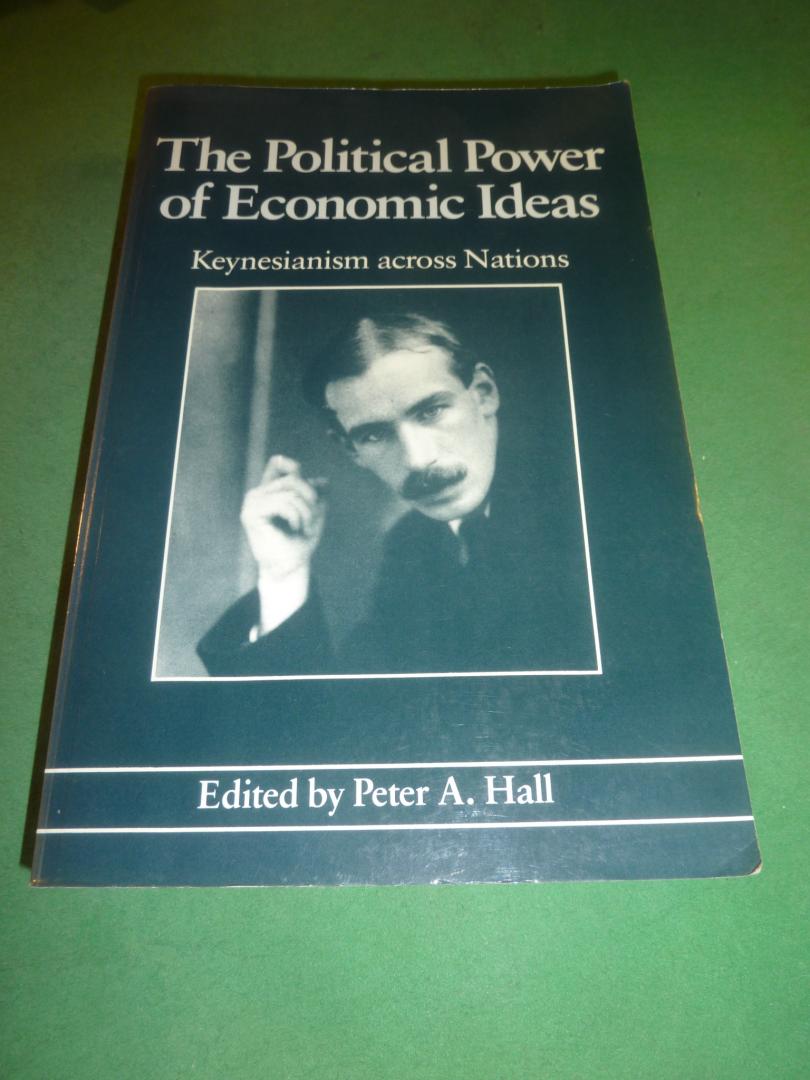 Hall, Peter A. (editor) - The Political Power of Economic Ideas   Keynesianism across Nations