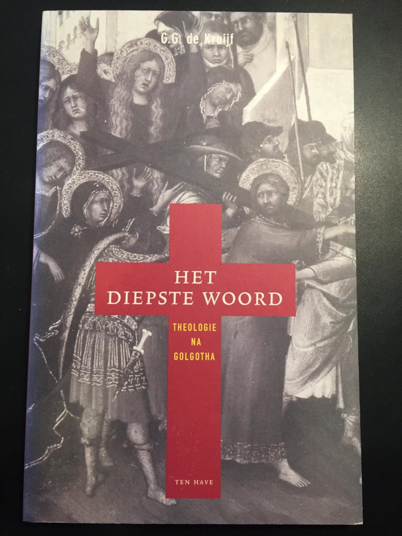 Kruijf, G.G. de - Het diepste Woord. Theologie na Golgotha