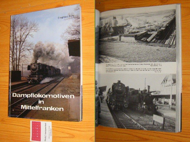Bufe, Siegfried - Dampflokomotiven in Mittelfranken - Eisenbahn in Mittelfranken Band 1