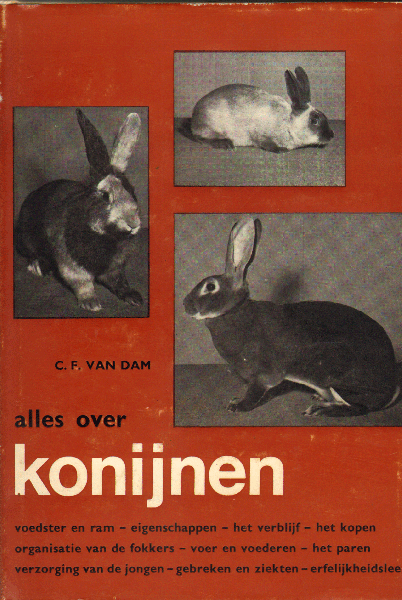 Dam, C.F. van - Alles over Konijnen, geillustreerd handboek voor sport- en nutfokkers, 184 pag. hardcover + stofomslag