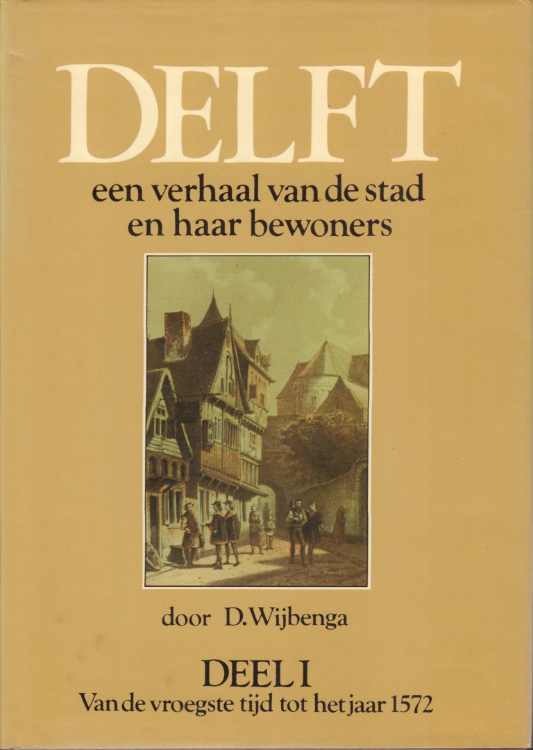 Wijbenga, D. - Delft (Een verhaal van de stad en haar bewoners), Deel I - Van de vroegste tijd tot het jaar 1572 + Deel II - Van 1572 tot het jaar 1700, 211 pag. + 247 pag. hardcovers + stofomslag, goede staat (wat verkleuring bladsnede deel I)