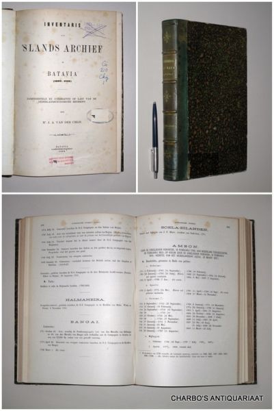 CHIJS, J.A. VAN DER, - Inventaris van 's Lands Archief te Batavia (1602-1816). Zamengesteld en uitgegeven op last van de Nederlandsch-Indische regering.