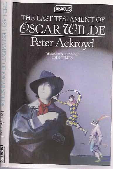 Ackroyd, Peter. - The Last Testament of Oscar Wilde.