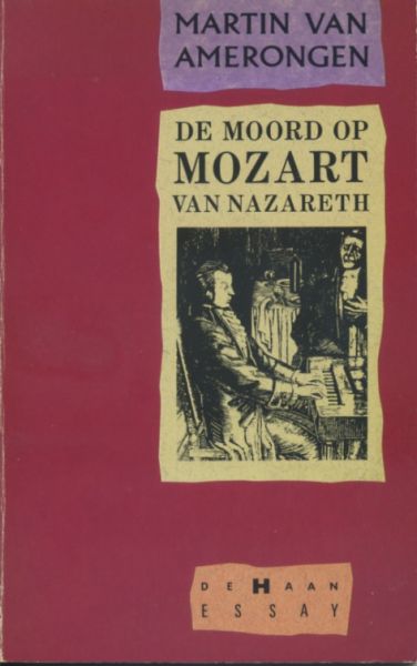 Amerongen, Martin van - De moord op Mozart van Nazareth (GESIGNEERD, met opdracht van de schrijver)