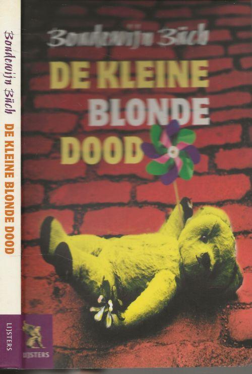 Boudewijn Maria Ignatius Büch (Den Haag, 14 december 1948 – Amsterdam, 23 november 2002) was een Nederlandse dichter, schrijver en televisiepresentator - De kleine blonde dood  Liefde [ of geen  liefde ] , en ouder worden  en dan de Dood  gerasd Reve
