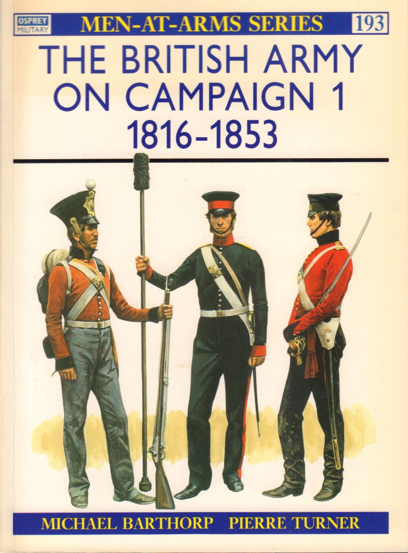 Barthorp, Michael en Pierre Turner - The British Army On Campaign 1 (!816-1853), Men-At-Arms Series 193, 48 pag. paperback, zeer goede staat (omslag iets verkleurd)
