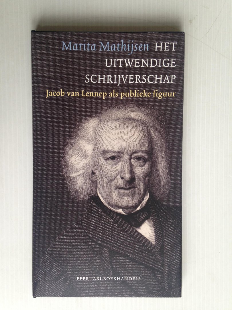 Mathijsen, Maria - Het Uitwendige Schrijverschap, Jacob van Lennep als publieke figuur
