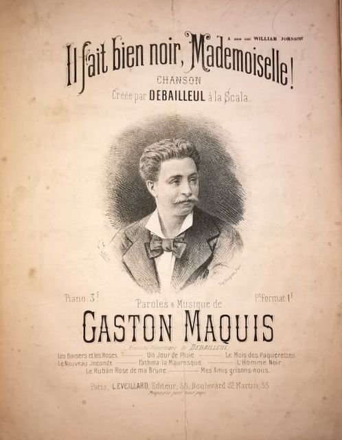 Maquis, Gaston: - Il fait bien noir, mademoiselle! Chanson créée par Debailleul à la Scala