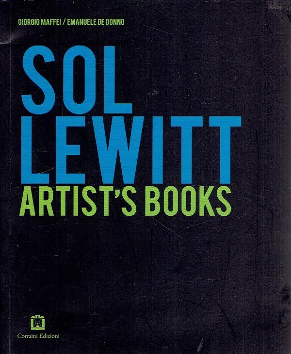 LeWITT, Sol - Giogio MAFFEI & Emanuele de DONNO [A cura / curated by] - Sol LeWitt Artist's Books.