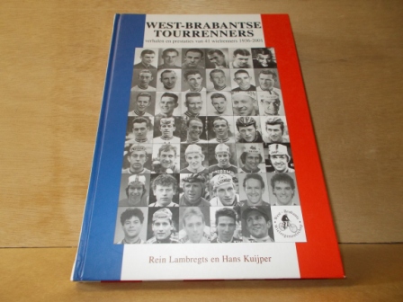 Lambregts, Rein/Kuijper, Hans - West-Brabantse tourrenners verhalen en prestatties van 41 wielrenners 1936-2001