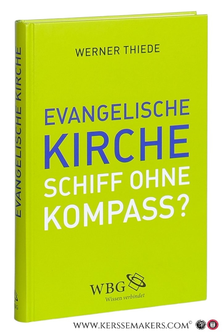 Thiede, Werner. - Evangelische Kirche - Schiff ohne Kompass? Impulse für eine neue Kursbestimmung.