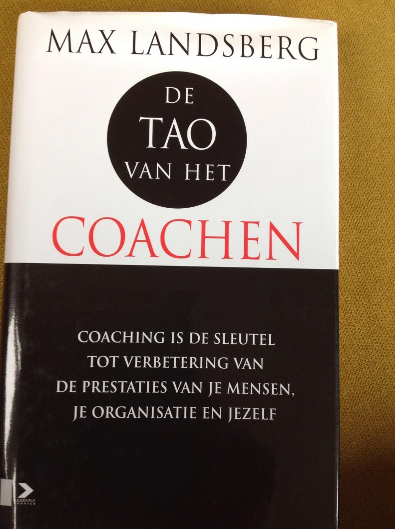 Landsberg, M. - De Tao van het coachen / coaching als sleutel tot verbetering van de prestaties van je mensen, je organisatie en jezelf