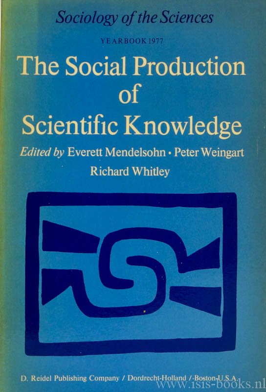 MENDELSOHN, E., WEINGART, P., WHITLEY, R., (ED.) - The social production of scientific knowledge.