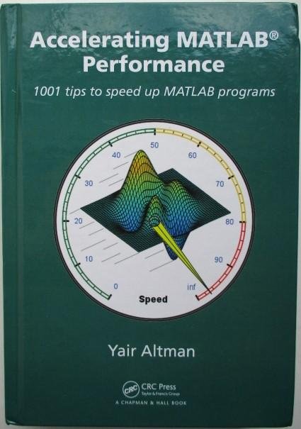 Altman, Y. - Accelerating MATLAB Performance - 1001 tips to speed up MATLAB program