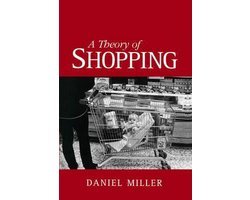 Daniel Miller - A Theory of Shopping