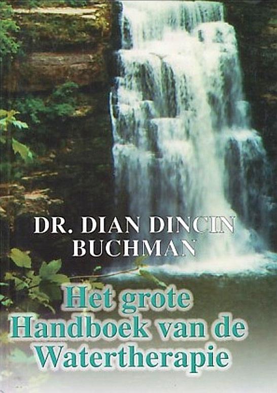 Buchman , Dr . Dian Dincin . [ ISBN 9789077097021 ] 2309 - Het  Grote  Handboek  van  de  Watertherapie . ( Genezen met water ) Genees uw lichaam met water  !  500 Verbluffende mogelijkheden om ons oudste natuurgeneesmiddel te gebruiken .