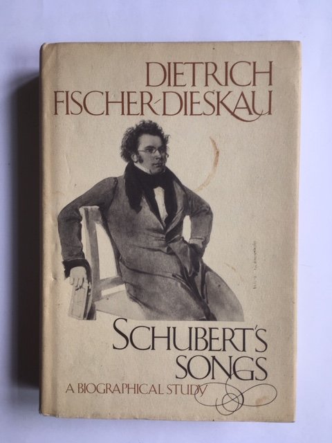 Fischer-Dieskau, Dietrich - Schubert's songs - A biographical study