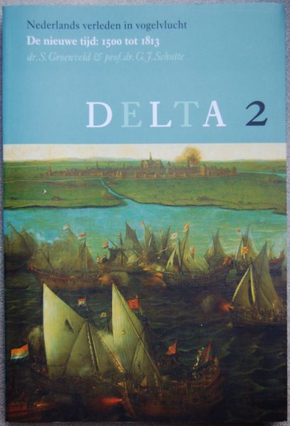 Groenveld, S. / Schutte, G.J. - Nederlands verleden in vogelvlucht / De nieuwe tijd: 1500-1813 / DELTA 2