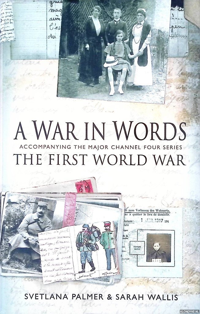 Palmer, Svetlana - A War In Words: The First World War - Accompanying The Major Channel Four Series