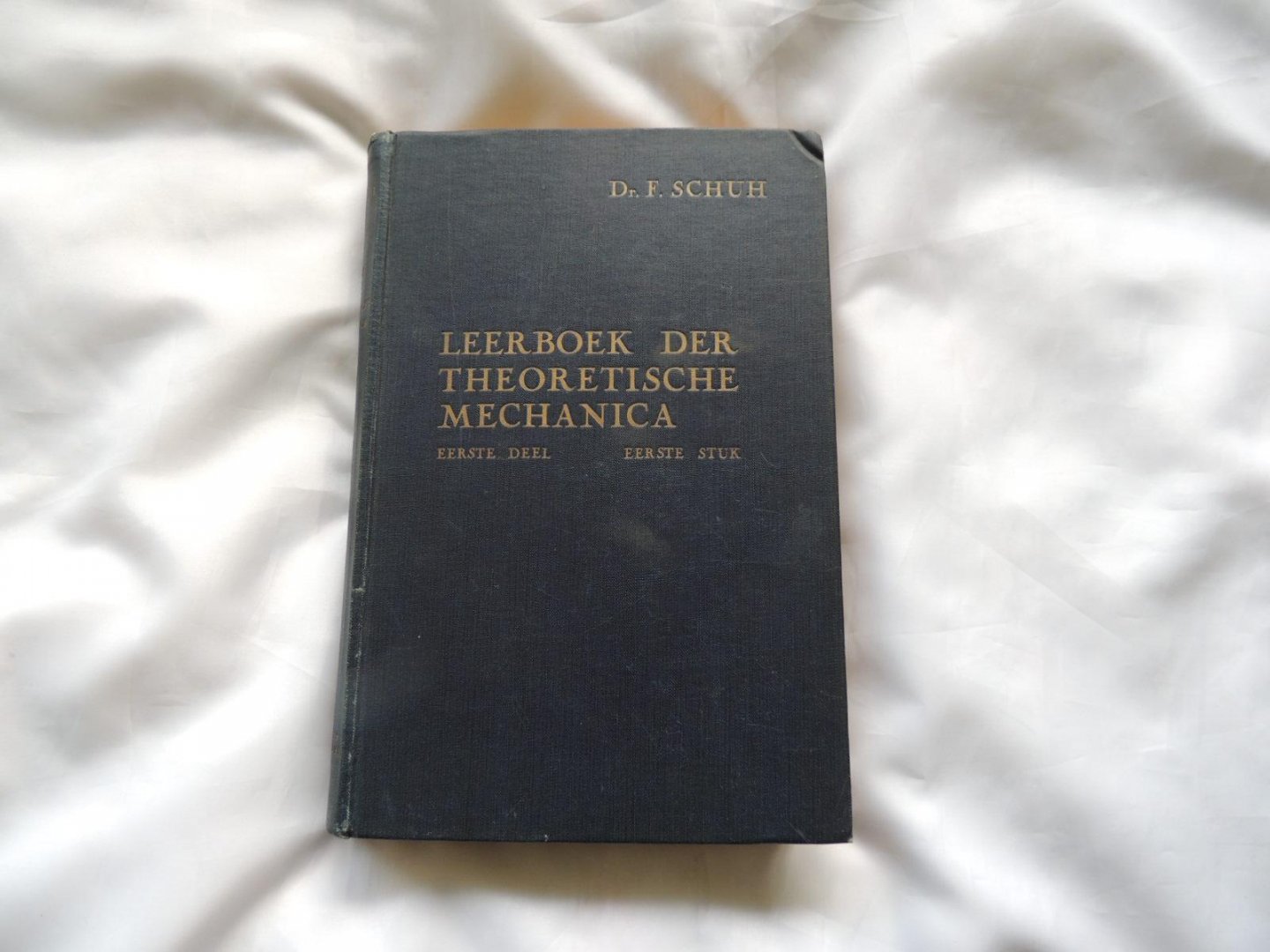 Fred Schuh F. Dr. - Leerboek Der Theoretische Mechanica -  Met Inbegrip Der Kinematica - Eerst deel eerste stuk / Tweede stuk .zwaartepunten , momenten, kinematica van een punt en van een vlak stelsel / voortzetting der kinematica van een vlak stelsel .................