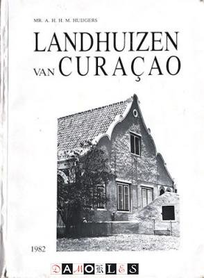 A.H.H.M. Huijgers - Landhuizen van curacao