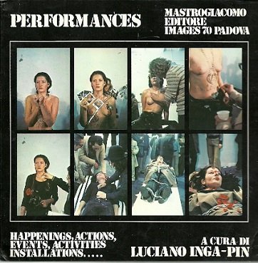 INGA-PIN, Luciano [Ed.] - Performances. Happenings, Actions, Events, Activities Installations.