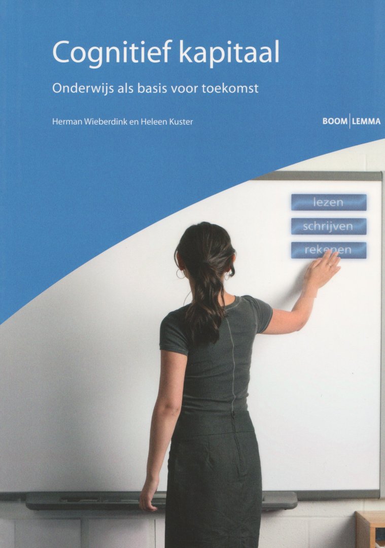 Wieberdink, Herman & Kuster, Heleen - Cognitief kapitaal. Onderwijs als basis voor de toekomst