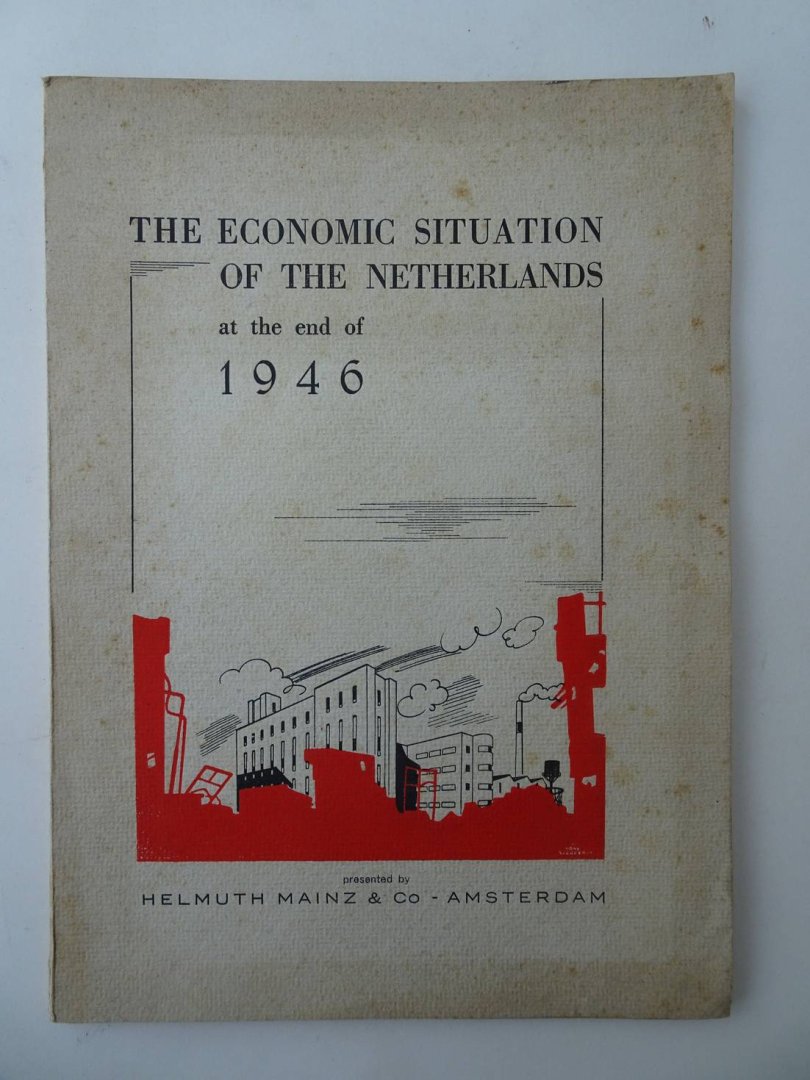 Mainz, H.. - The Economic Situation of the Netherlands at the end of 1946.