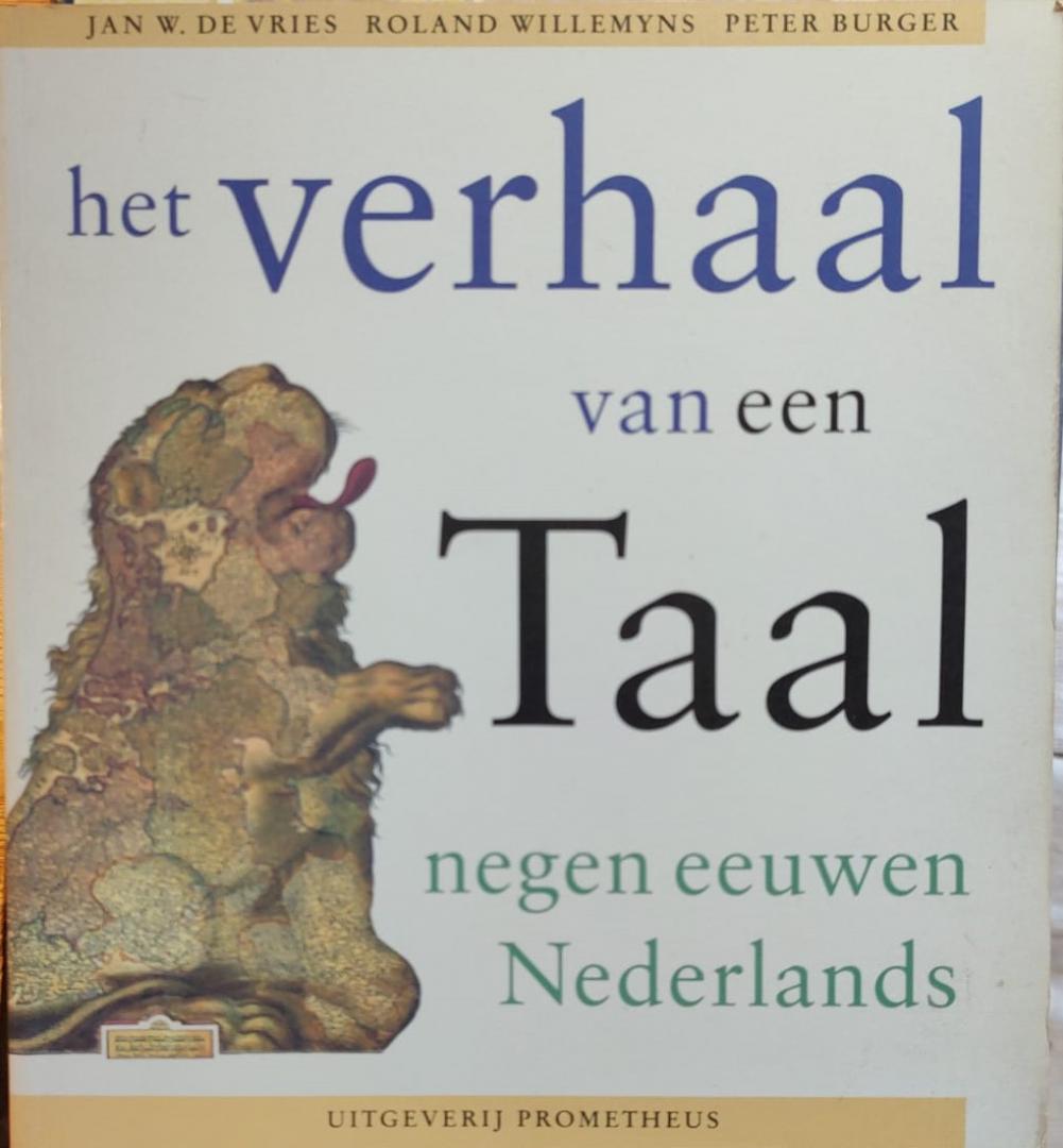 Vries, Jan W.  Willmyns, Ronald   Burger, Peter - Het verhaal van een taal