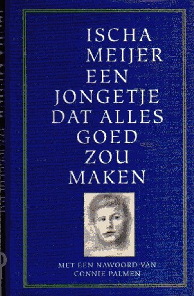 Meijer, Ischa - Een jongetje dat alles goed zou maken
