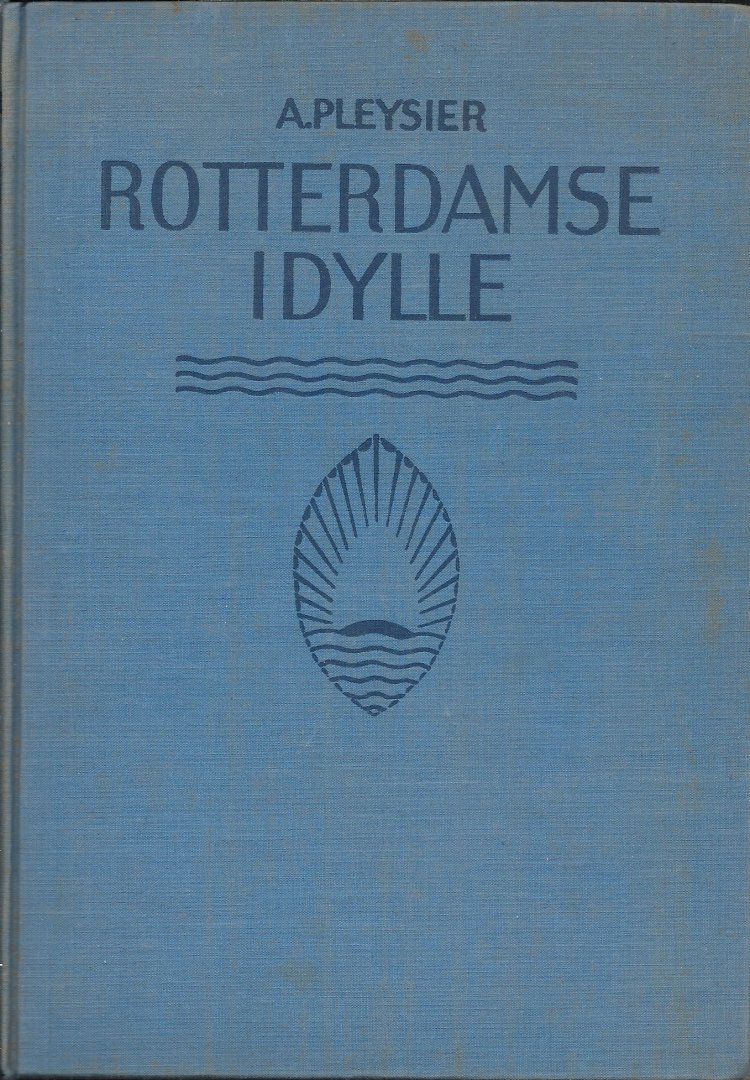 PLEYSIER, A. & COR VAN KRALINGEN (Illustraties) - Rotterdamse Idylle