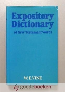 Vine, W.E. - An Expository Dictionary of New Testament Words with their precise meanings for english readers