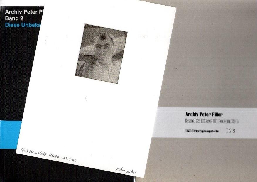 PILLER, Peter - Archiv Peter Piller - Band 2 - Diese Unbekannten - Täter - Vorzugsausgabe Nr. 028.