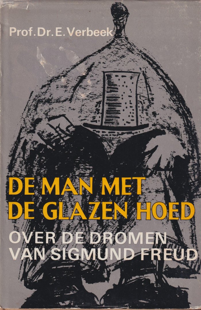 Verbeek, E. - De man met de glazen hoed. Biografisch essay over de dromen van Sigmund Freud