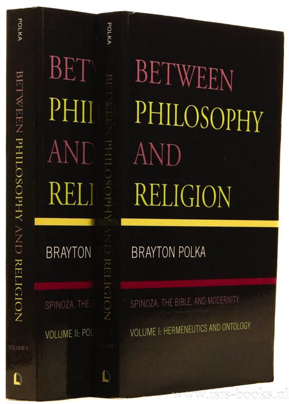 SPINOZA, B. DE, POLKA, B. - Between philosophy and religion. Spinoza, the Bible and modernity. Complete in 2 volumes.