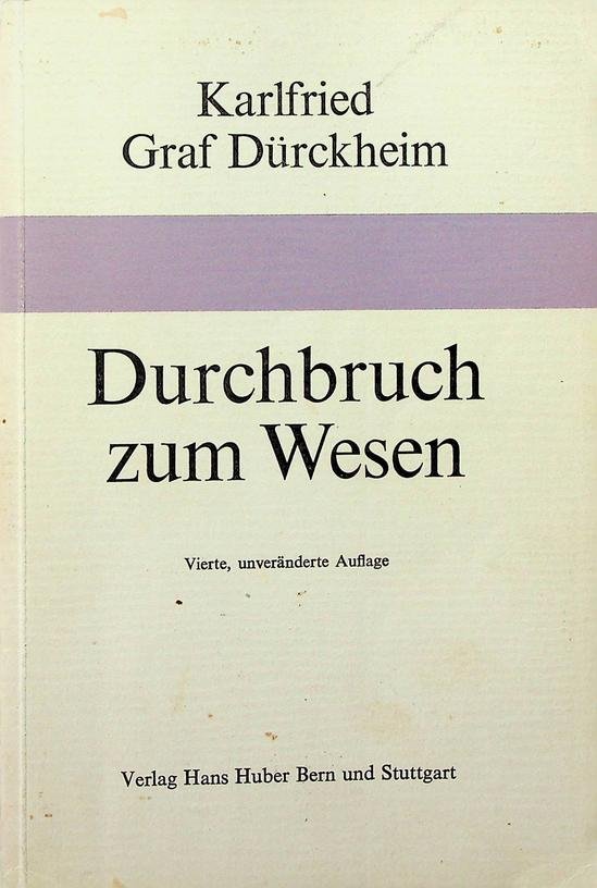 Dürckheim, Karlfried Graf von - Durchbruch zum Wesen