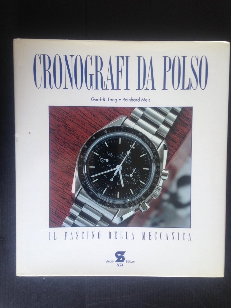 Lang, Gerd-R. & Reinhard Meis - Cronografi da Polso, Il fascino della meccanica [polshorloges],
