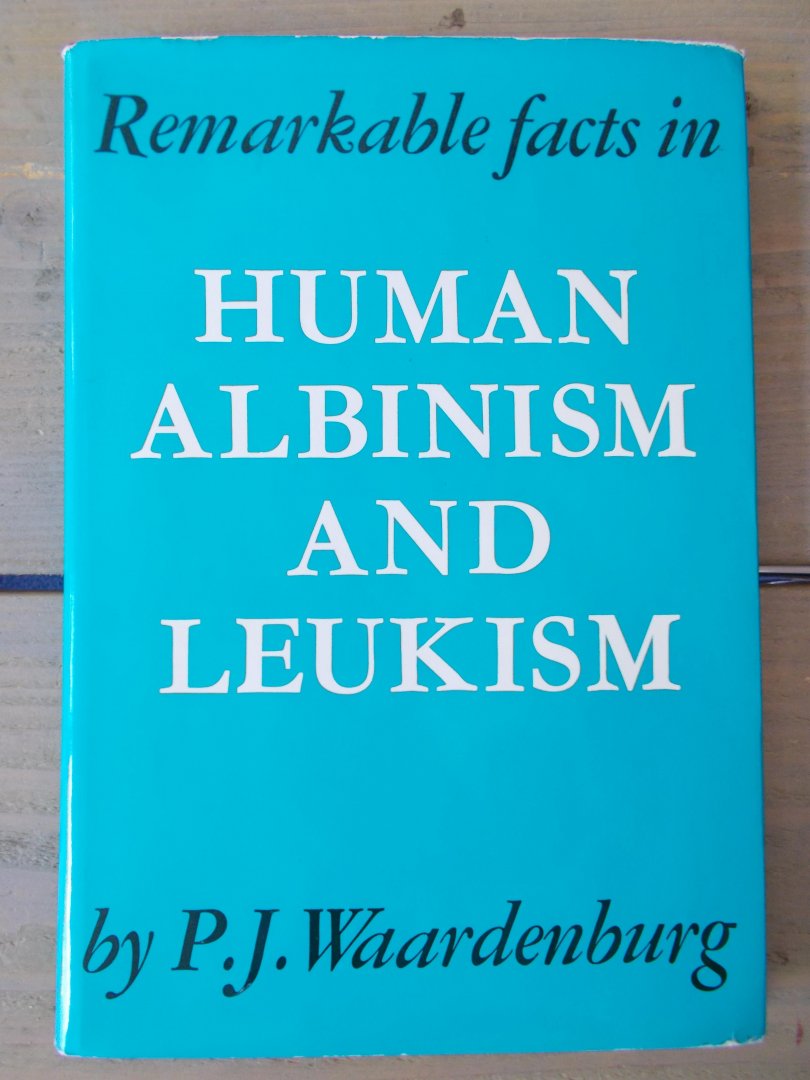 Waardenburg, P.J. - Remarkable facts in human albinism and leukism.