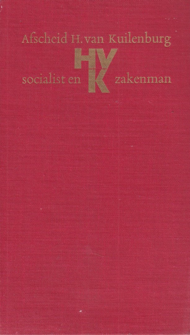 Kieft, J. van & Th. W. van Veen en H. van Kuilenburg - Afscheid H. van Kuylenburg. Socialist en zakenman