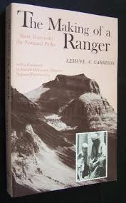 Garrison, L A - The making of a ranger / Forty years with the national parks