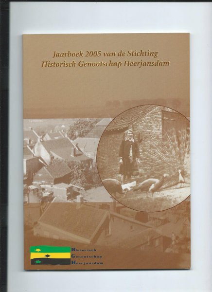 Brinkman, K. e.a. - Jaarboek 2005 van de Stichting Historisch Genootschap Heerjansdam