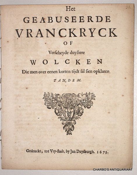 N/A, - Het geabuseerde Vranckryck of verscheyde duystere wolcken die men over eenen korten tijdt sal sien opklaren.