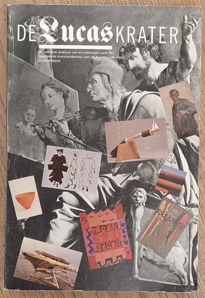 KAMP, M. VAN DER (ED.) - De Lucaskrater. Historie en analyse van en meningen over het beeldende-kunstonderwijs aan de kunstacademies in Nederland